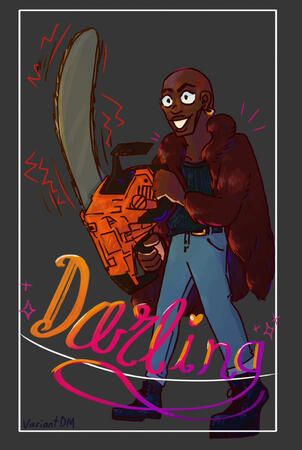 A fullbody where an individual holds a chainsaw with text that says ‘darling’
