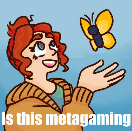 A half body of a woman holding out her hand towards a butterfly captioned “Is this metagaming”